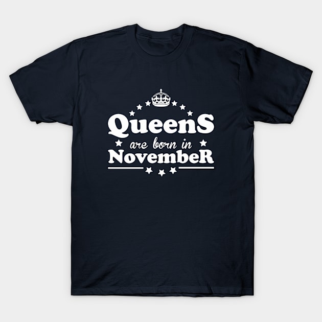 Queens are born in November T-Shirt by Dreamteebox